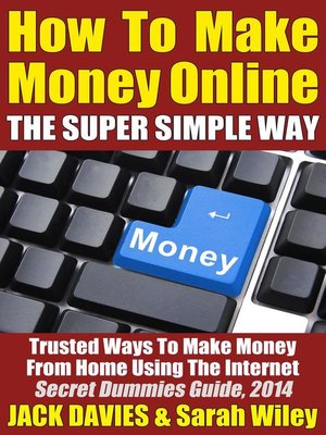 cover image of How to Make Money Online (The Super Simple Way) Trusted Ways to Make Money From Home Using the Internet